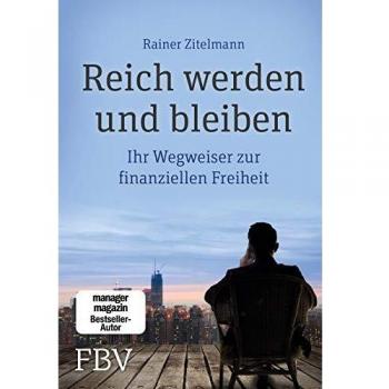 Rainer Zitelmann Reich werden und bleiben