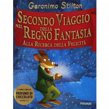 SECONDO VIAGGIO NEL REGNO DELLA FANTASIA ALLA RICERCA DELLA FELICITA'