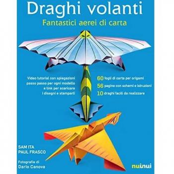Draghi volanti. Fantastici aerei di carta. Ediz. a colori. Con 60...