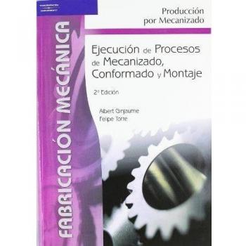 Ejecución de procesos de mecanizado, conformado y montaje