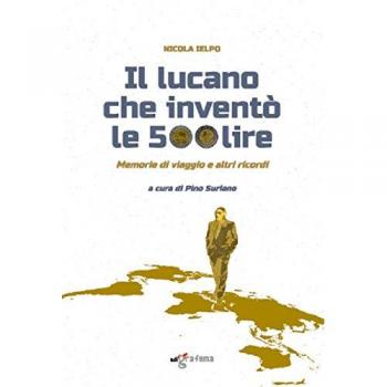 Il lucano che inventò le 500 lire. Memorie di viaggio e altri ricordi