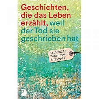 Geschichten, die das Leben erzählt: weil der Tod sie geschrieben hat