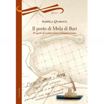 Il porto di Mola di Bari. Progetti di costruzione e manutenzione