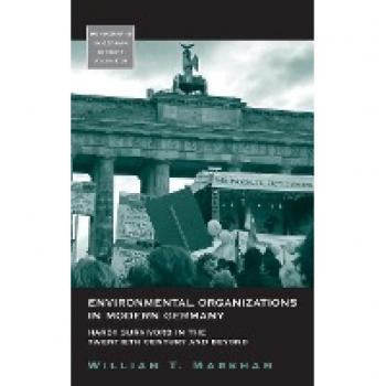 Markham, William T.: Environmental Organizations in Modern Germany