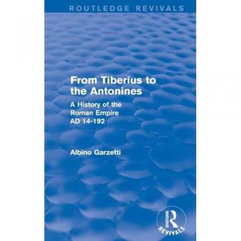 From Tiberius to the Antonines (Routledge Revivals): A History of the Roman Empire AD 14-192