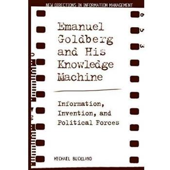 Emanuel Goldberg And His Knowledge Machine, New Directions in Information Management