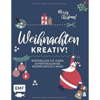 Weihnachten kreativ!: Winterliche DIY-Ideen: Baumschmuck, Adventskalender und mehr