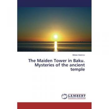 The Maiden Tower in Baku. Mysteries of the ancient temple