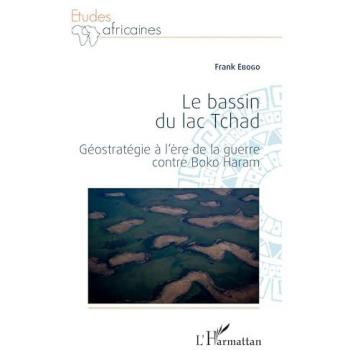 Le bassin du lac Tchad : géostratégie à l'ère de la guerre contre boko haram