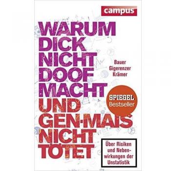 Warum dick nicht doof macht und Genmais nicht tötet