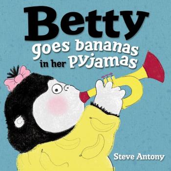 Betty Goes Bananas in her Pyjamas-Steve Antony, 9780192738189