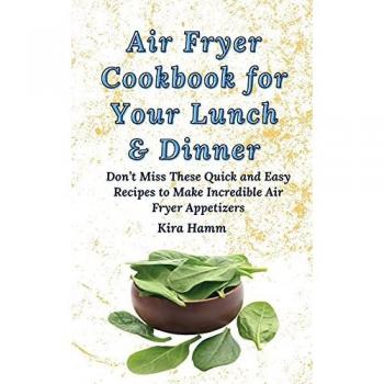 Air Fryer Cookbook for Your Lunch & Dinner