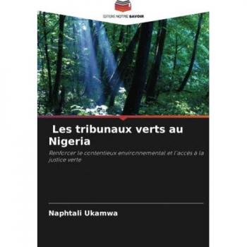 Les tribunaux verts au Nigeria: Renforcer le contentieux environnemental et l'accès à la justice verte