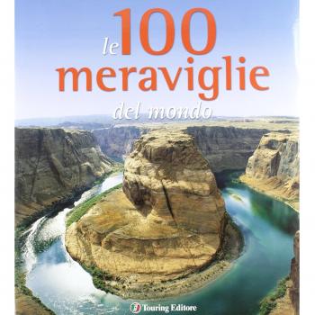 Le 100 meraviglie del mondo. Ediz. illustrata