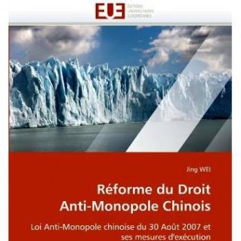 Réforme du Droit Anti-Monopole Chinois: Loi Anti-Monopole chinoise du 30 Août 2007 et ses mesures d'exécution