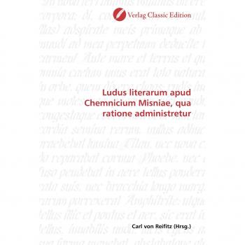 Ludus literarum apud Chemnicium Misniae qua ratione administretur