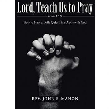 Lord, Teach Us to Pray: How to Have a Daily Quiet Time Alone with God