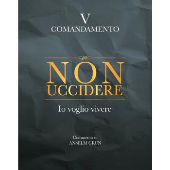 Non uccidere. Io voglio vivere. V comandamento