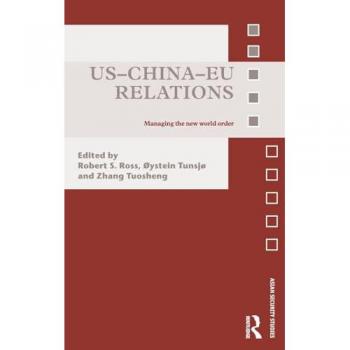 US-China-EU Relations: Managing the New World Order (Asian Security Studies)