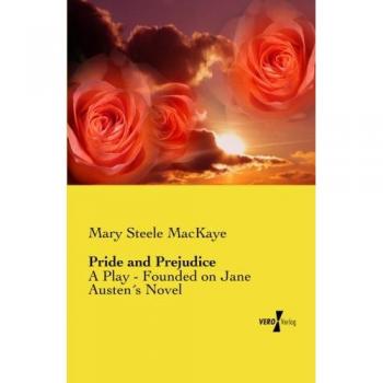 Pride and Prejudice: A Play