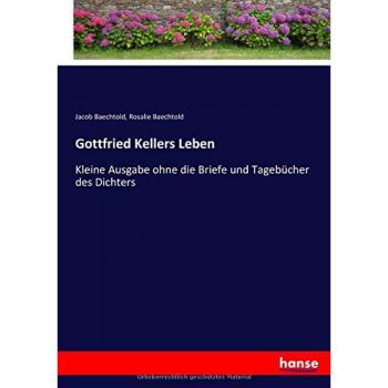 Baechtold, Jacob: Gottfried Kellers Leben
