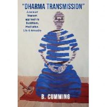 Cumming, B.: Dharma Transmission: A secular Western approach to Buddhism, Meditation, Life & Actuality