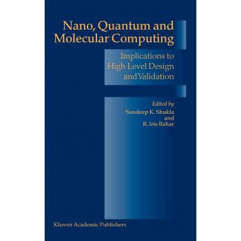 Nano, Quantum and Molecular Computing: Implications to High Level Design and Validation
