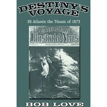 Destiny's Voyage: SS Atlantic the Titanic of 1873