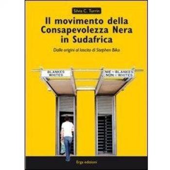 Il movimento della Consapevolezza nera in Sudafrica. Dalle origini al lascito di Stephen Biko
