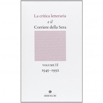 La critica letteraria e il Corriere della sera. 1945-1992 (Vol. 2)
