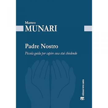 Padre Nostro. Piccola guida per capire cosa stai chiedendo