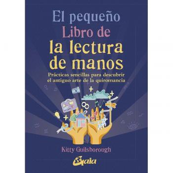 El pequeño libro de la lectura de manos: Prácticas sencillas para descubrir el antiguo arte de la quiromancia (Tapa blanda con solapas).