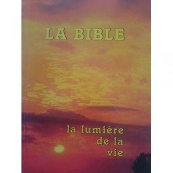 La bible. la lumiere de la vie. traduit des textes originaux hébreu et grec