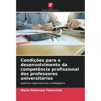 Yalovchuk, Maria Petrovna: Condições para o desenvolvimento da competência profissional dos professores universitários