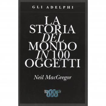 La storia del mondo in 100 oggetti