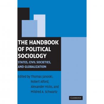 The Handbook of Political Sociology: States, Civil Societies, and Globalization