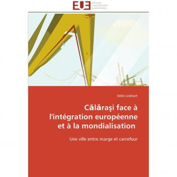 Călăraşi face à l'intégration européenne et à la mondialisation: Une ville entre marge et carrefour