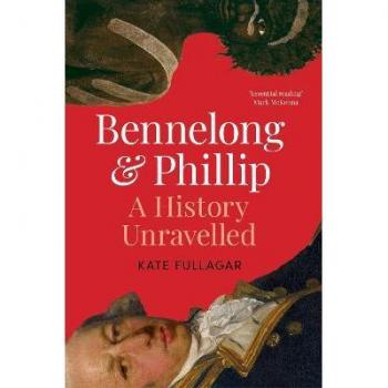 BENNELONG AND PHILLIP : A History Unraveled