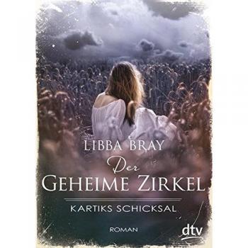 Libba Bray Der Geheime Zirkel Iii Kartiks Schicksal: Roman