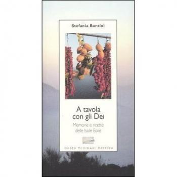 A tavola con gli Dei. Memorie e ricette delle Isole Eolie
