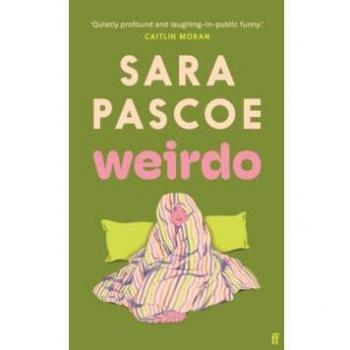 Weirdo : âFunny, sad, engaging, Pascoe nails everything that confronts women today.â Stylist Hardback