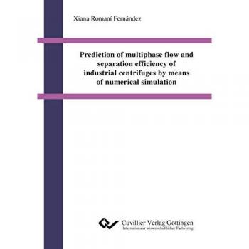 Romaní Fernández, Xiana: Prediction of multiphase flow and separation efficiency of industrial centrifuges by means of numerical simulation