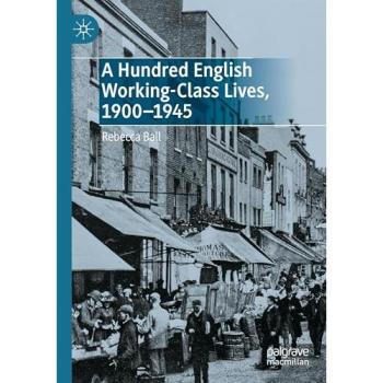 A Hundred English Working-Class Lives, 1900-1945