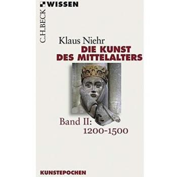 Klaus Niehr Die Kunst Des Mittelalters Band 2: 1200 Bis 1500