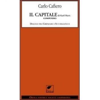 Il capitale di Karl Marx. Compendio dialogo fra Crepafame e Succhiasangue
