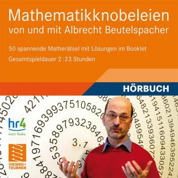 Mathematikknobeleien: von und mit Albrecht Beutelspacher