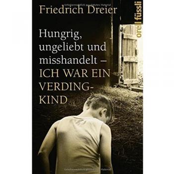 Hungrig, ungeliebt und misshandelt: Ich war ein Verdingkind