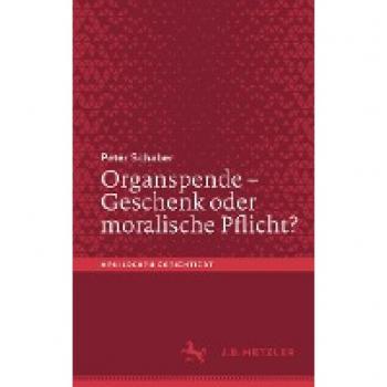 Schaber, Peter: Organspende ¿ Geschenk oder moralische Pflicht?