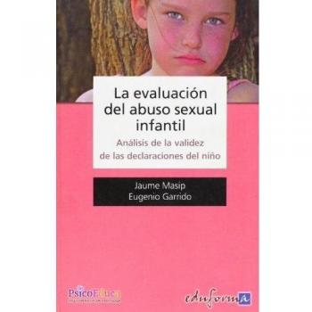 La Evaluación Del Abuso Sexual Infantil. Análisis De La Validez De Las Declaraciones Del Niño