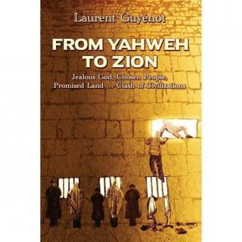 From Yahweh to Zion: Jealous God Chosen People Promised Land...Clash of Civilizations